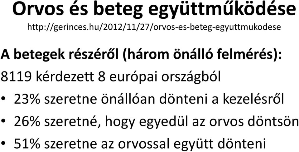 önálló felmérés): 8119 kérdezett 8 európai országból 23% szeretne