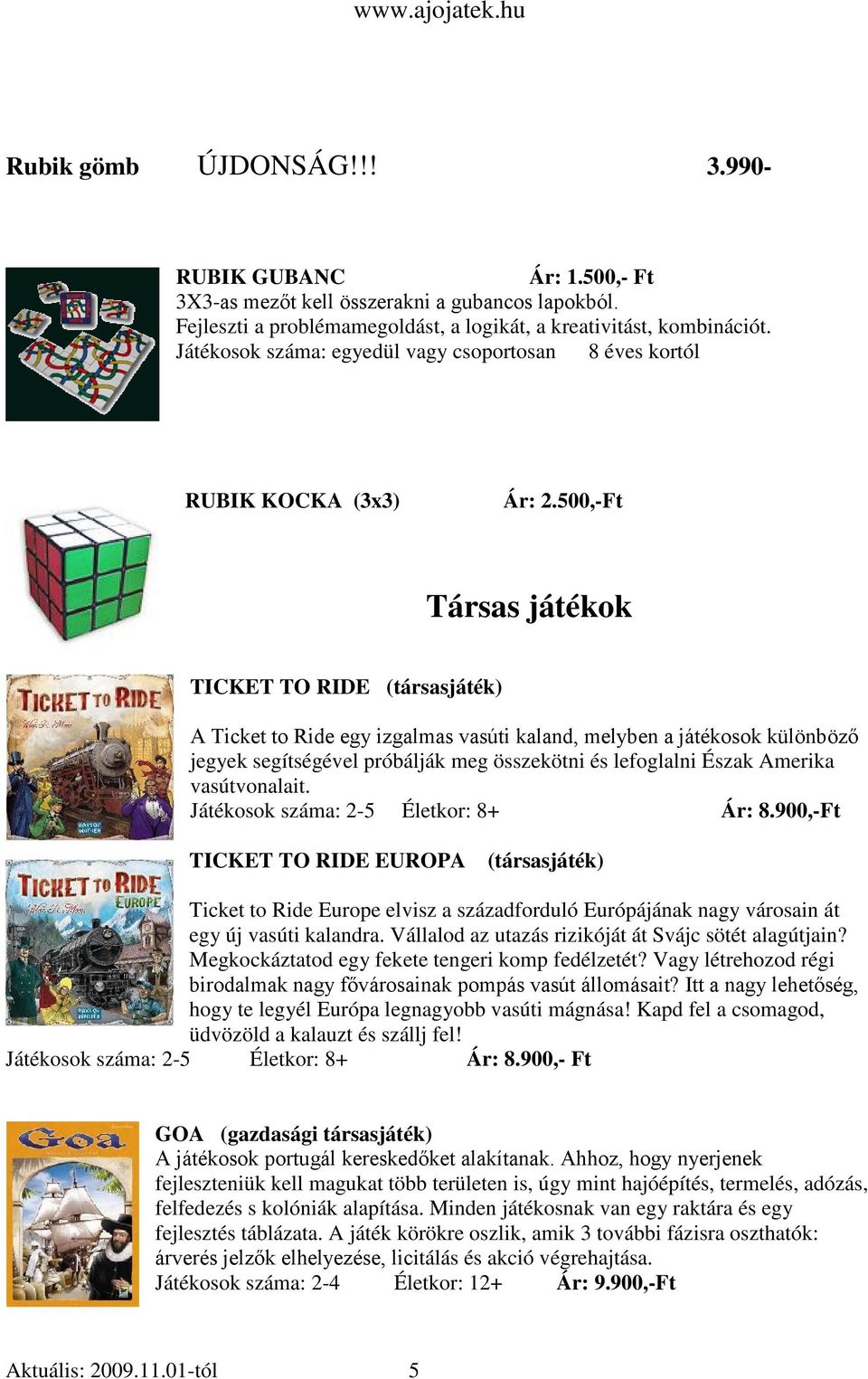 500,-Ft Társas játékok TICKET TO RIDE (társasjáték) A Ticket to Ride egy izgalmas vasúti kaland, melyben a játékosok különböző jegyek segítségével próbálják meg összekötni és lefoglalni Észak Amerika