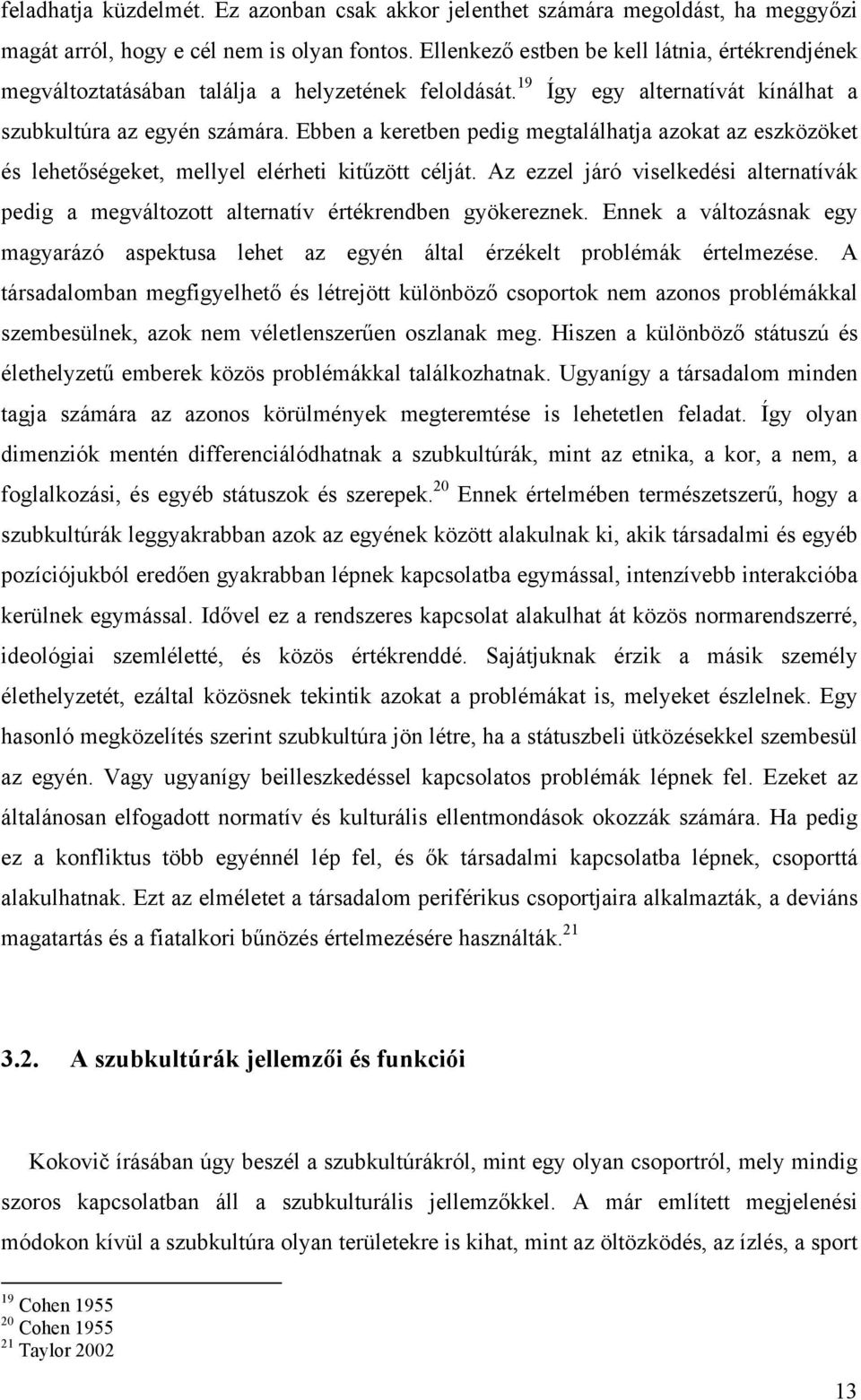 Ebben a keretben pedig megtalálhatja azokat az eszközöket és lehetőségeket, mellyel elérheti kitűzött célját.