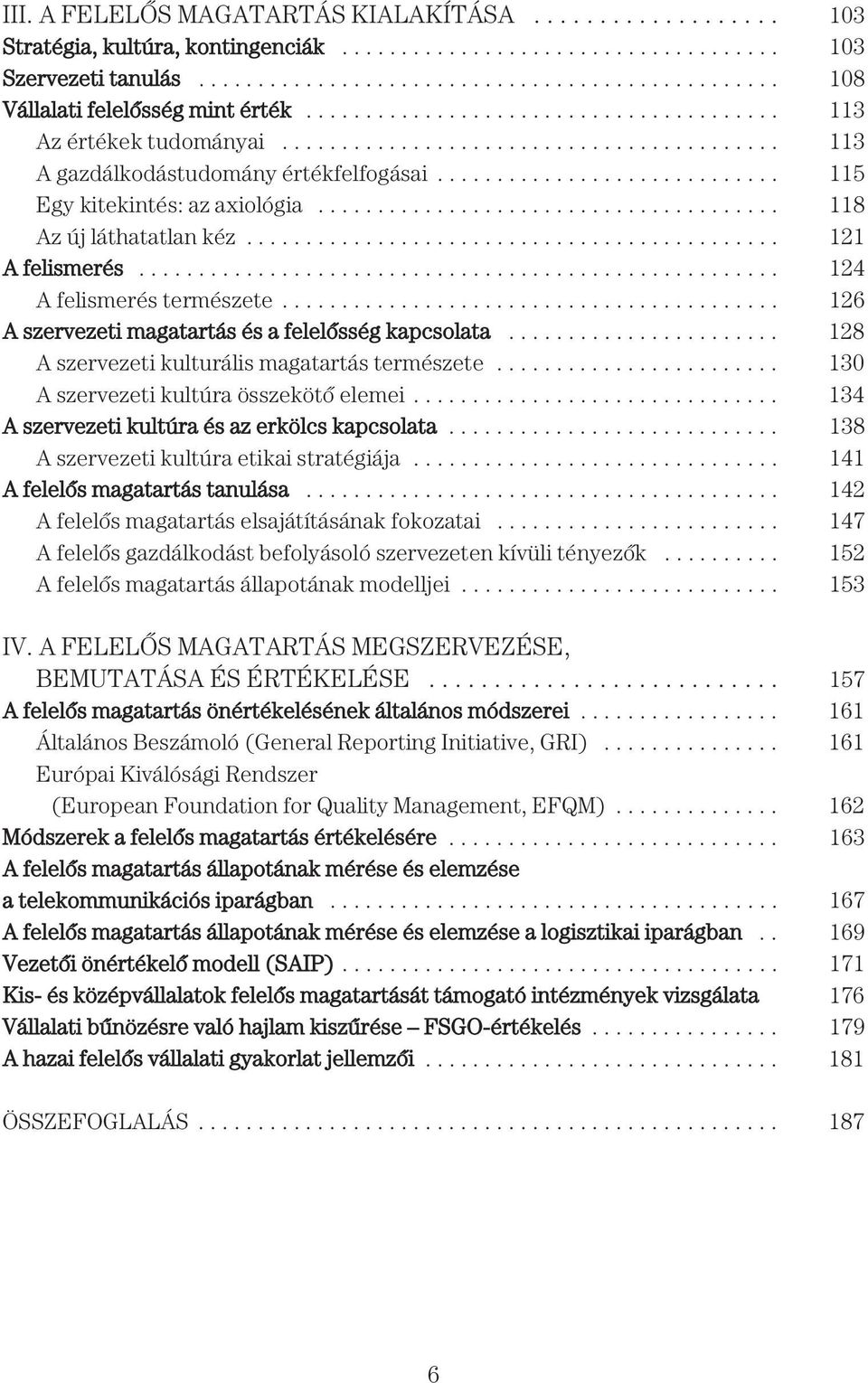 ...................................... 118 Az új láthatatlan kéz............................................. 121 A felismerés...................................................... 124 A felismerés természete.