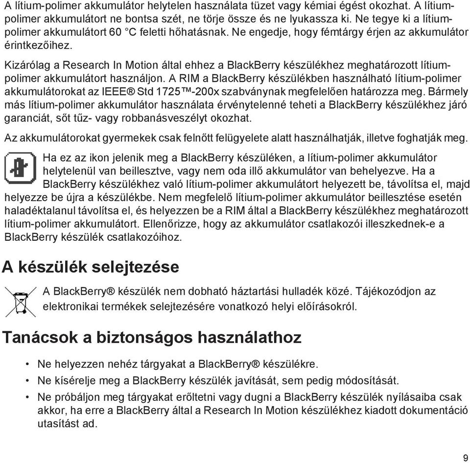 Kizárólag a Research In Motion által ehhez a BlackBerry készülékhez meghatározott lítiumpolimer akkumulátort használjon.