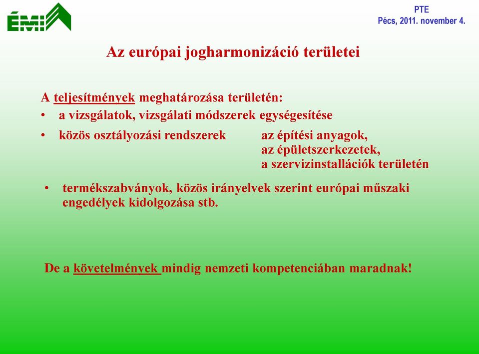 épületszerkezetek, a szervizinstallációk területén termékszabványok, közös irányelvek szerint