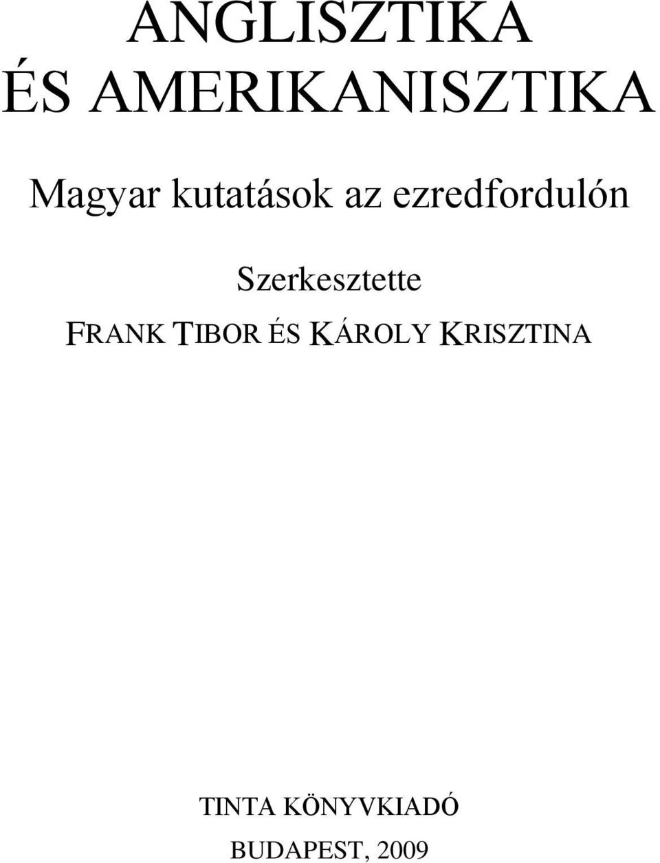 Szerkesztette FRANK TIBOR ÉS KÁROLY