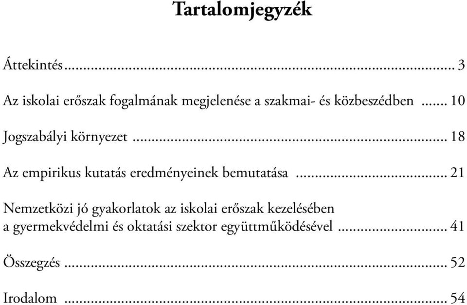 .. 10 Jogszabályi környezet... 18 Az empirikus kutatás eredményeinek bemutatása.