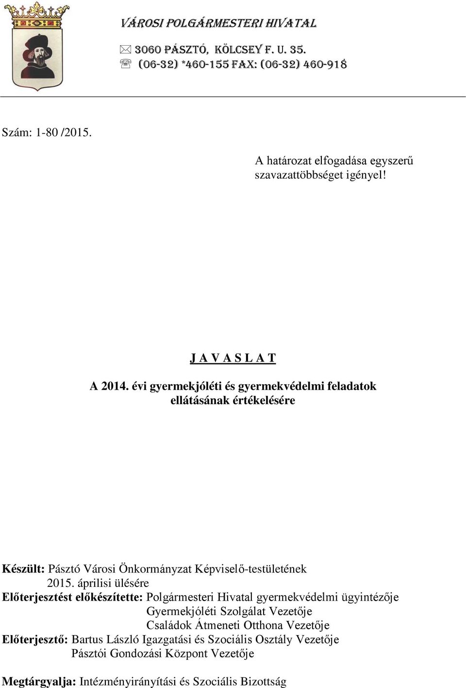 évi gyermekjóléti és gyermekvédelmi feladatok ellátásának értékelésére Készült: Pásztó Városi Önkormányzat Képviselő-testületének 2015.