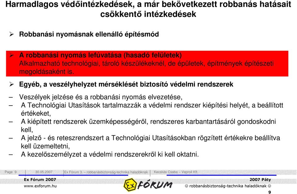 Egyéb, a veszélyhelyzet mérséklését biztosító védelmi rendszerek Veszélyek jelzése és a robbanási nyomás elvezetése, A Technológiai Utasítások tartalmazzák a védelmi rendszer kiépítési