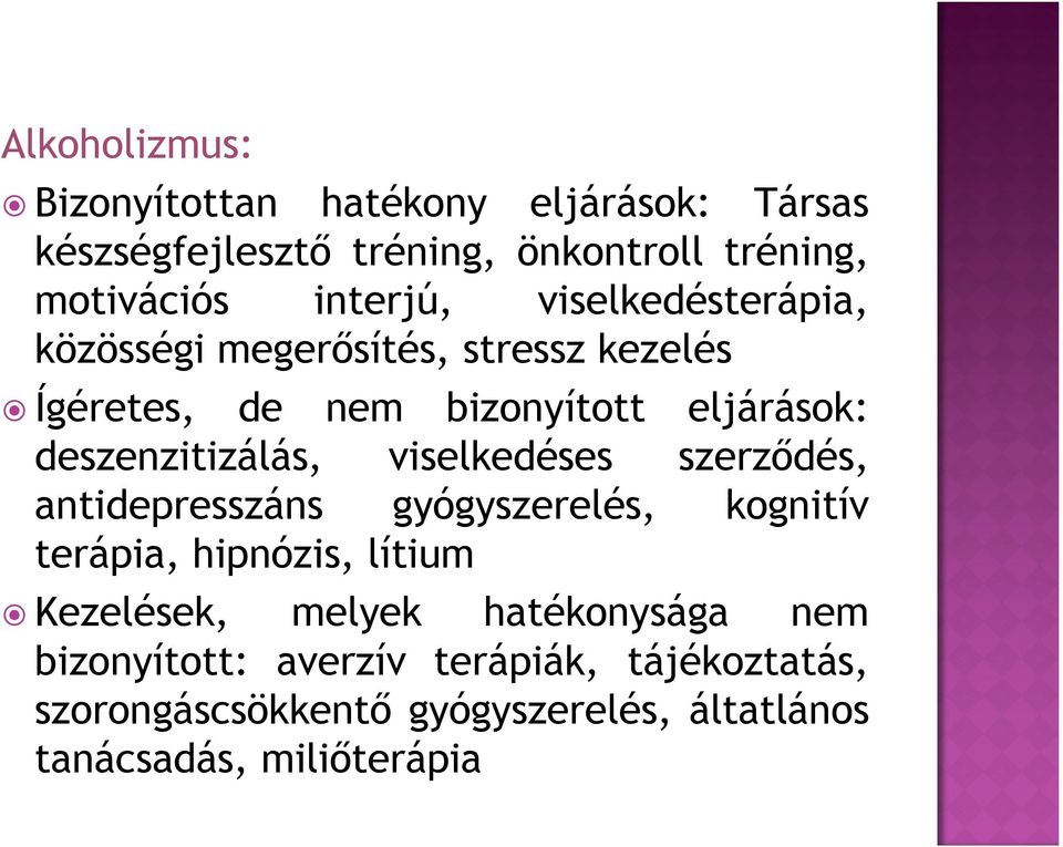 deszenzitizálás, viselkedéses szerződés, antidepresszáns gyógyszerelés, kognitív terápia, hipnózis, lítium Kezelések,