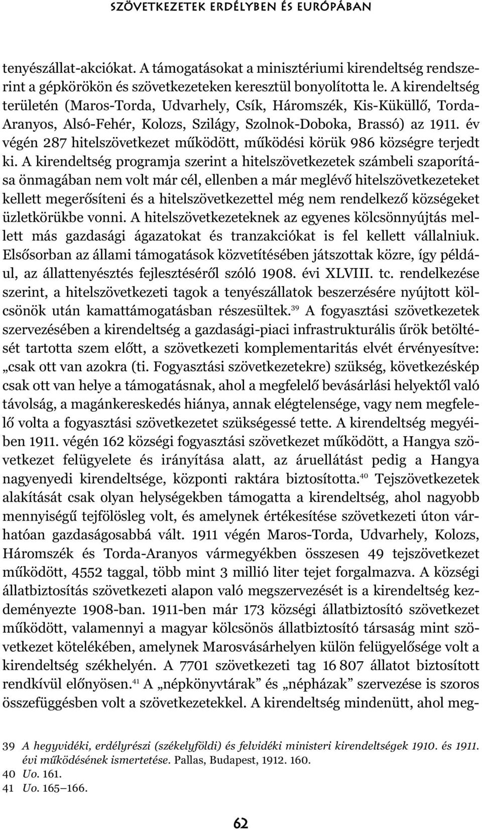 év végén 287 hitelszövetkezet mûködött, mûködési körük 986 községre terjedt ki.