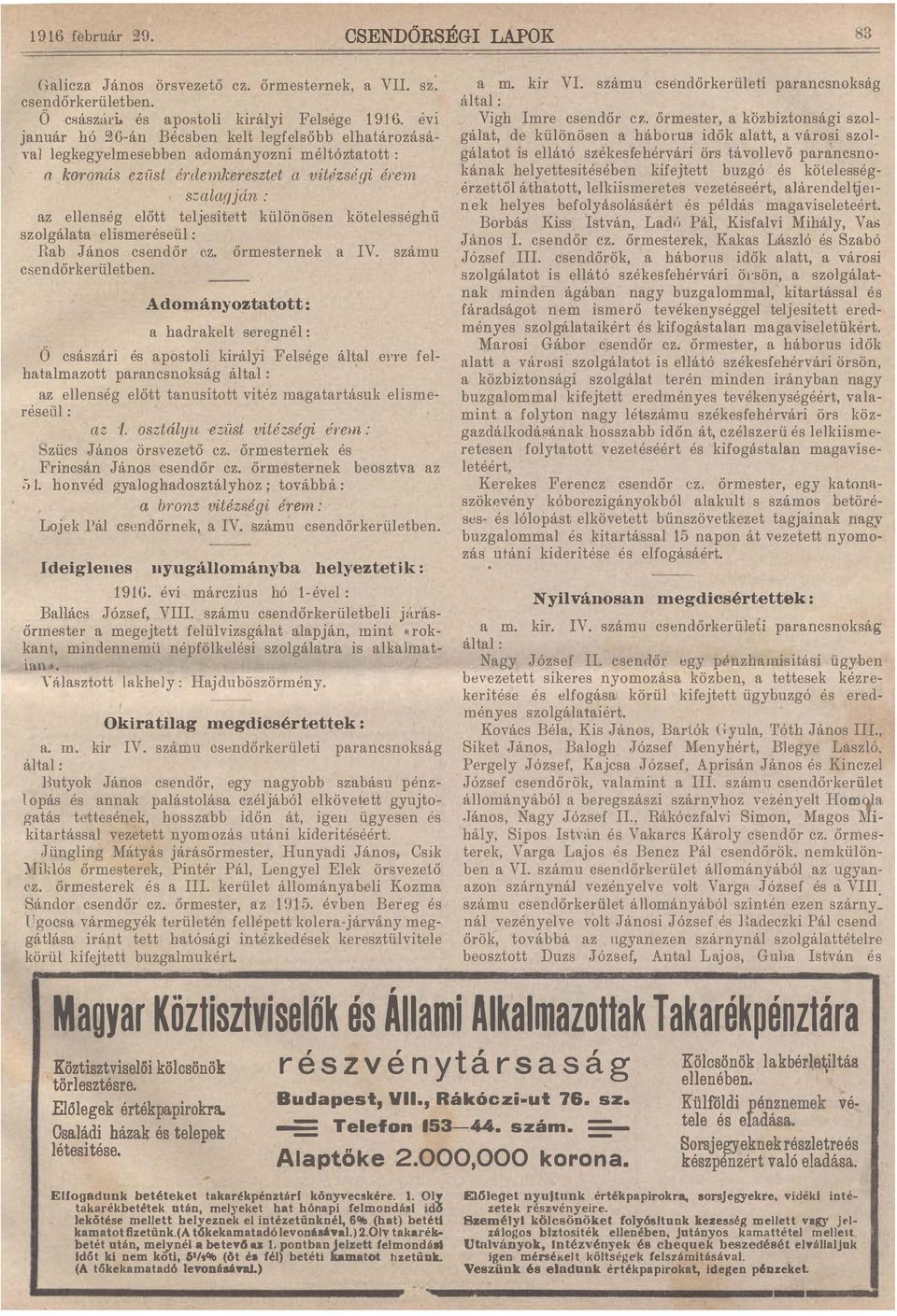 elismeréseül : Rab János csendőr ez őrmesternek a IV számu c&endőrkerületben Adományoztatott : a hadrakelt seregnél : Ő császan és apostoli királyi Felsége által elte felhatalmazott parancsnokság