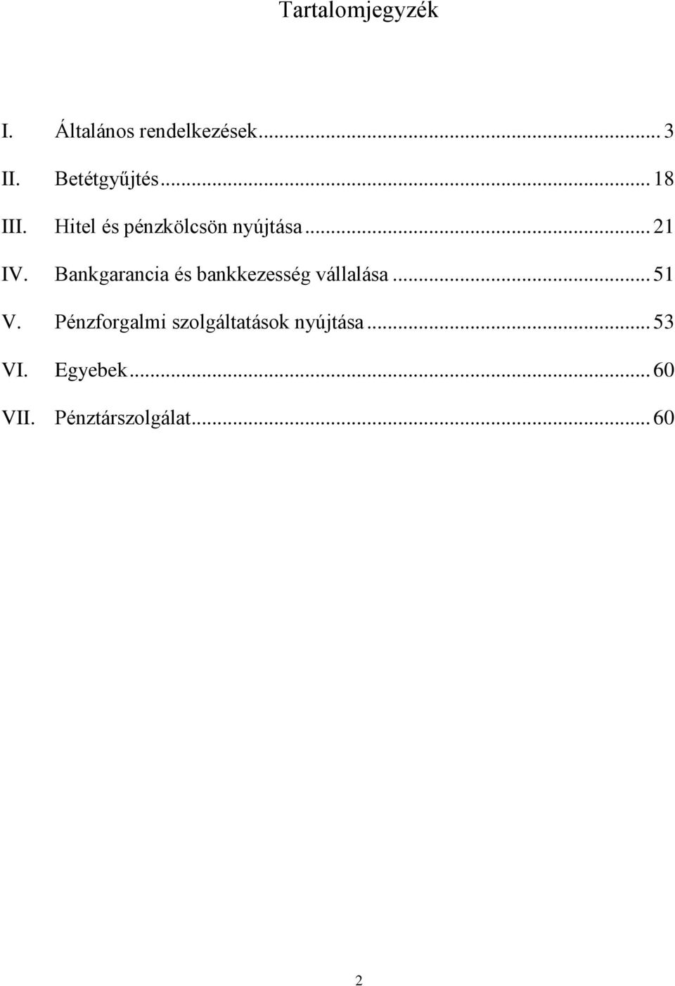 Bankgarancia és bankkezesség vállalása... 51 V.