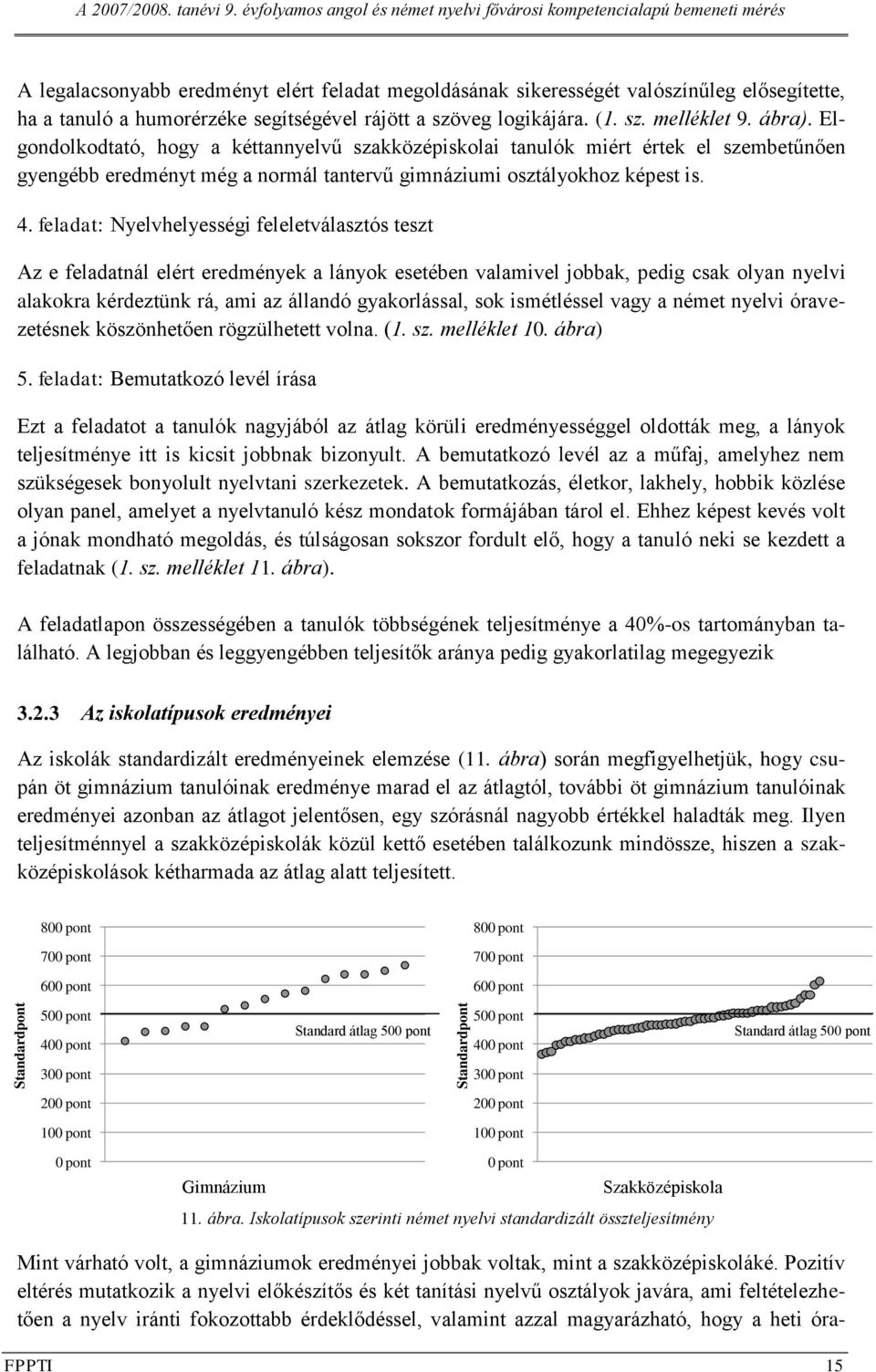 segítségével rájött a szöveg logikájára. (1. sz. melléklet 9. ábra).