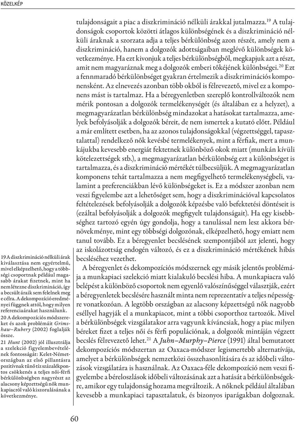 20 A dekompozíciós módszereket és azok problémáit Grimshaw Rubery (2002) foglalják össze.