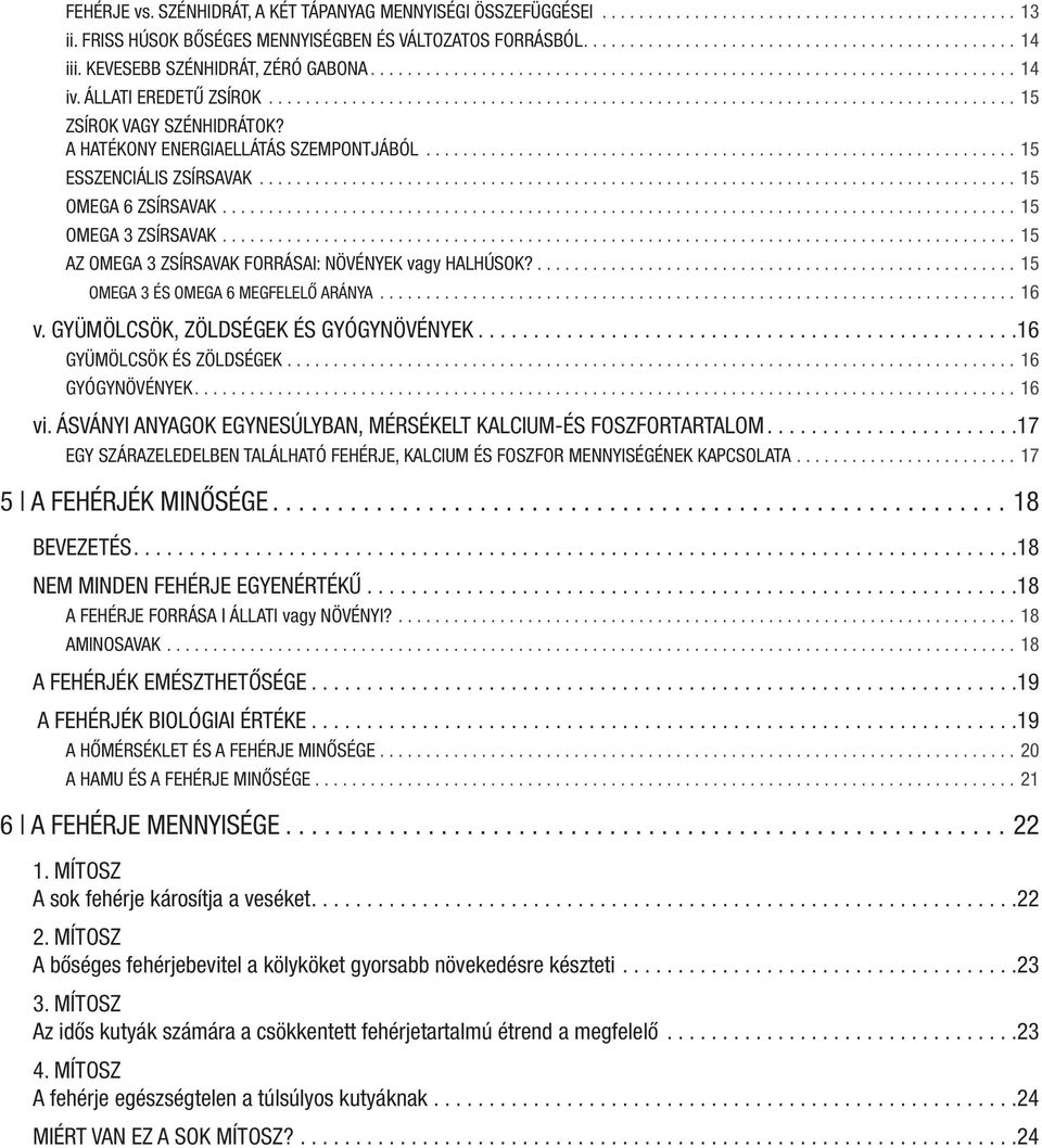 A HATÉKONY ENERGIAELLÁTÁS SZEMPONTJÁBÓL................................................................ 15 ESSZENCIÁLIS ZSÍRSAVAK.................................................................................. 15 OMEGA 6 ZSÍRSAVAK.