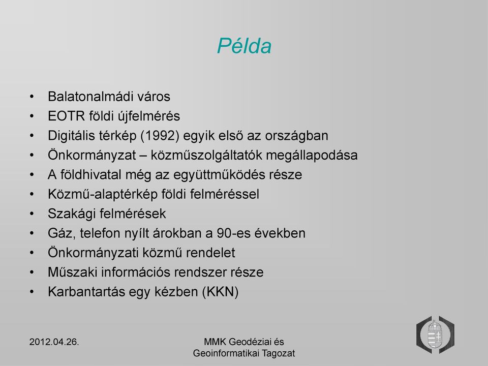 része Közmű-alaptérkép földi felméréssel Szakági felmérések Gáz, telefon nyílt árokban a