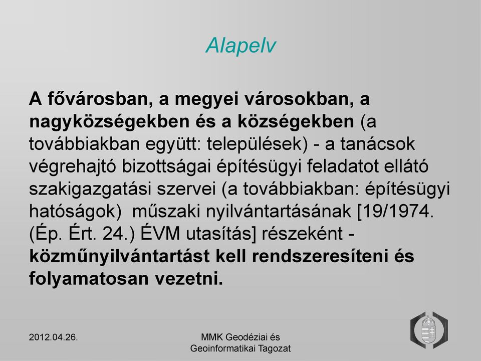 szakigazgatási szervei (a továbbiakban: építésügyi hatóságok) műszaki nyilvántartásának