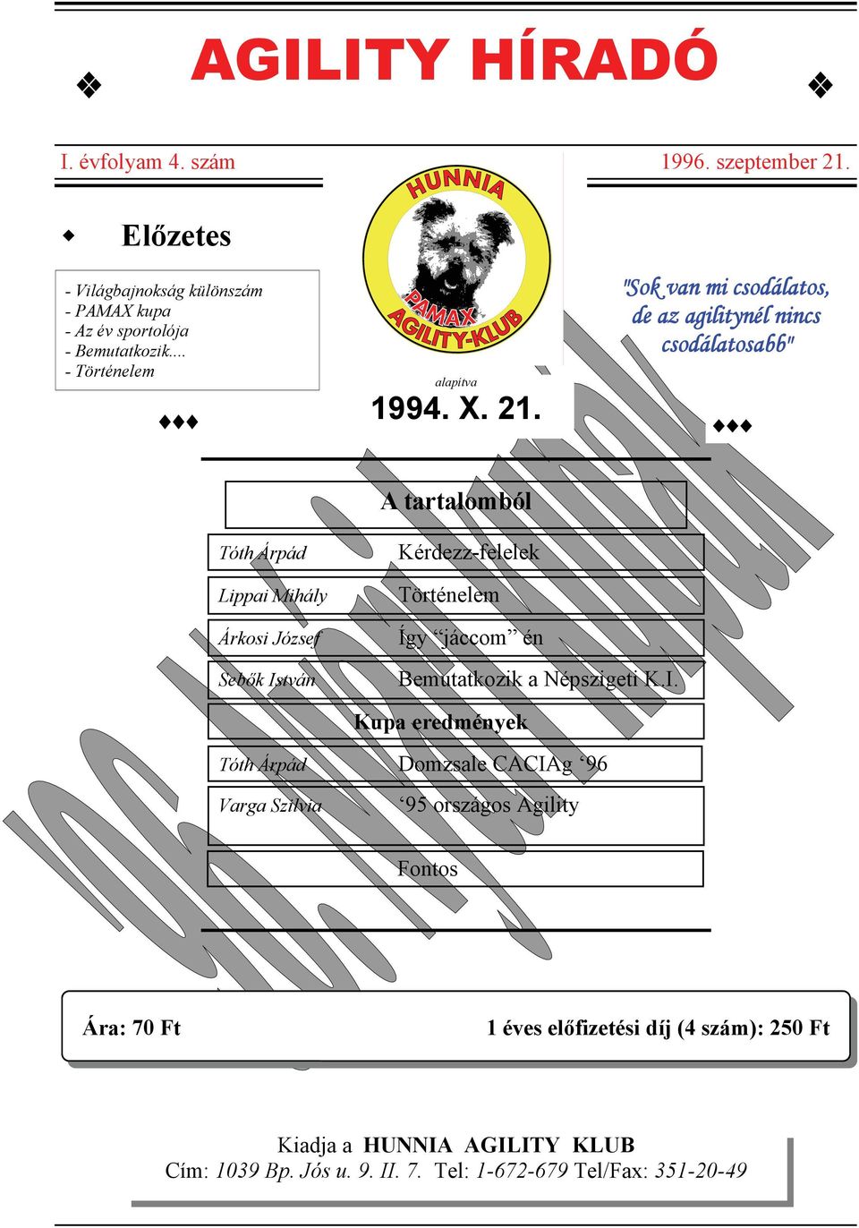 "Sok van mi csodálatos, de az agilitynél nincs csodálatosabb" Tóth Árpád Lippai Mihály A tartalomból Kérdezz-felelek Történelem Árkosi József Sebők