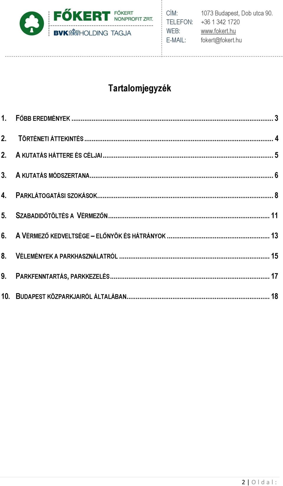 SZABADIDŐTÖLTÉS A VÉRMEZŐN... 11 6. A VÉRMEZŐ KEDVELTSÉGE ELŐNYÖK ÉS HÁTRÁNYOK... 13 8.