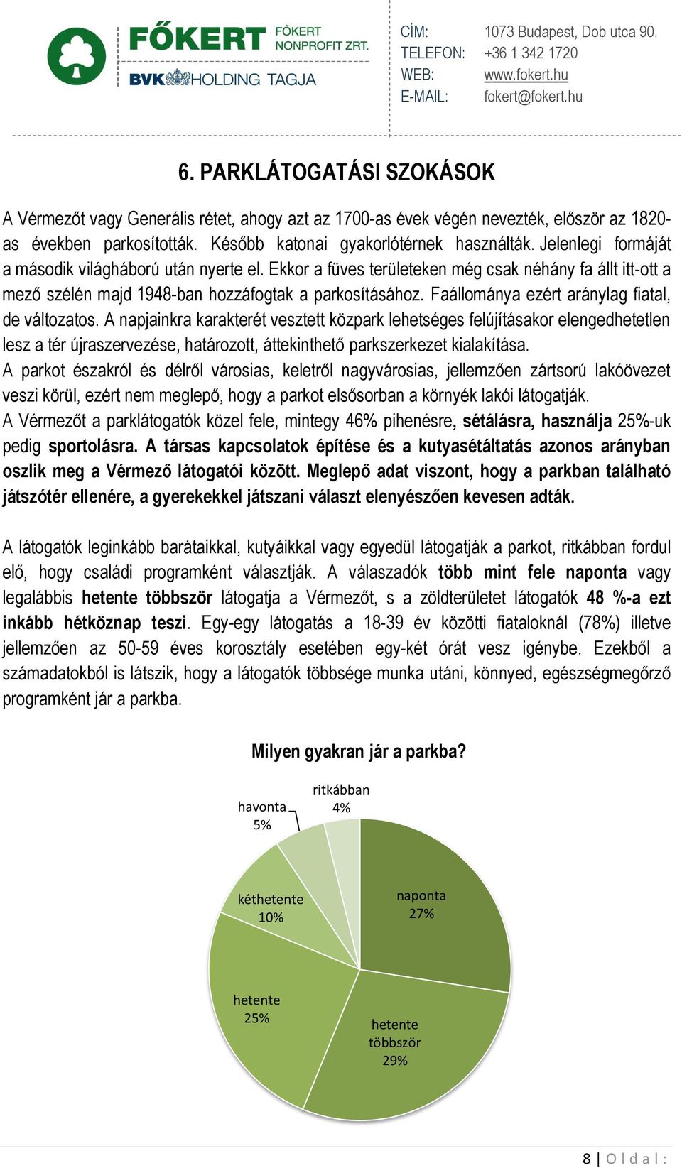 Faállománya ezért aránylag fiatal, de változatos.