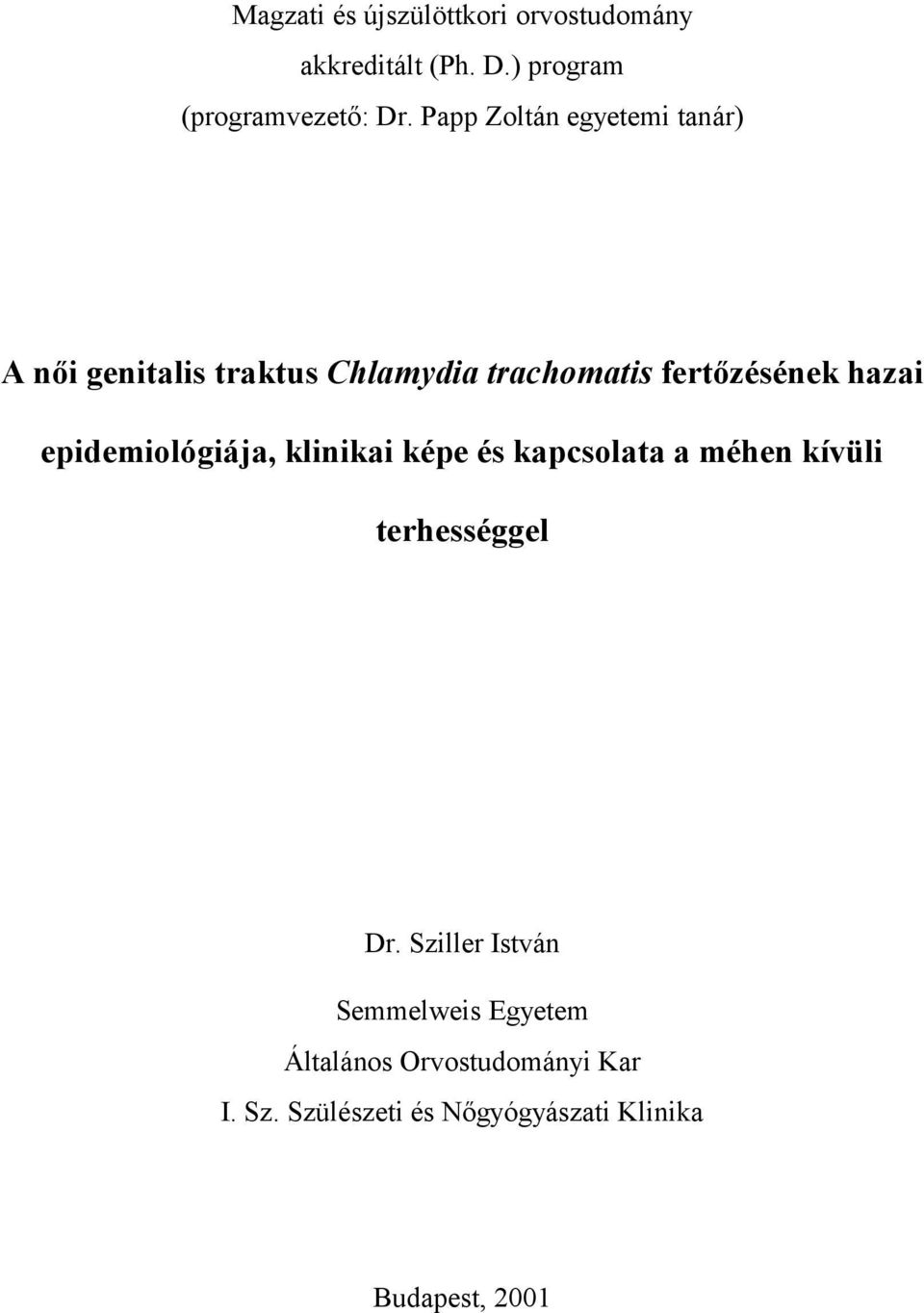 epidemiológiája, klinikai képe és kapcsolata a méhen kívüli terhességgel Dr.