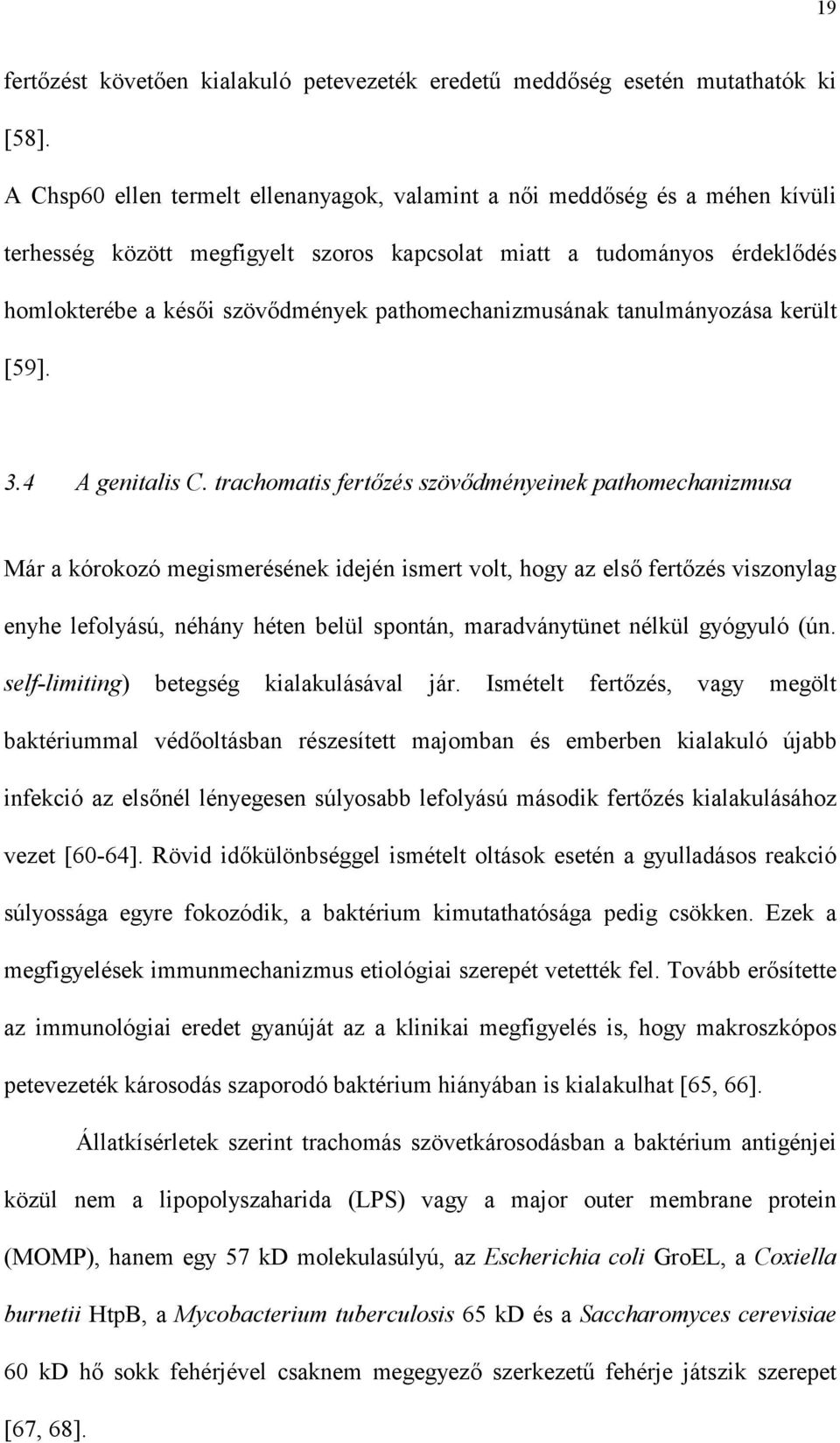 pathomechanizmusának tanulmányozása került [59]. 3.4 A genitalis C.