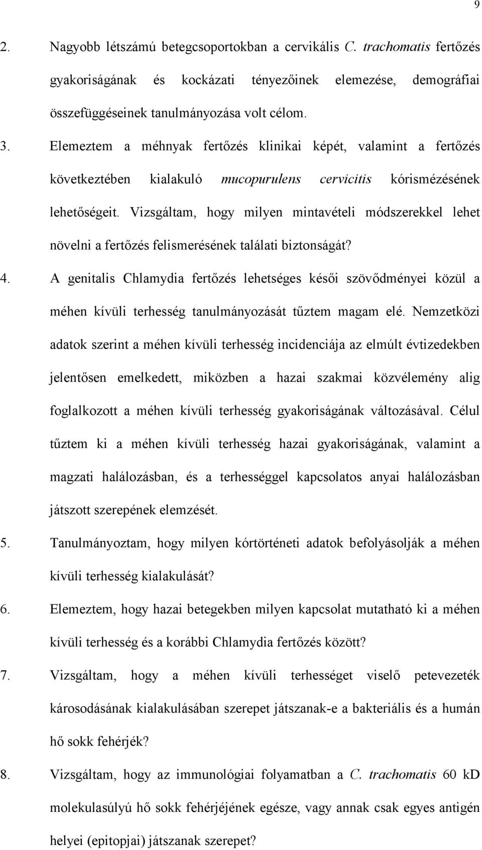 Vizsgáltam, hogy milyen mintavételi módszerekkel lehet növelni a fertőzés felismerésének találati biztonságát? 4.