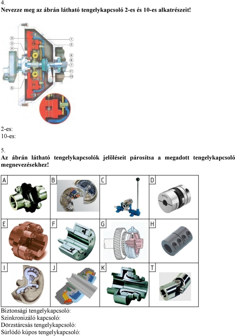 Az ábrán látható tengelyapcsoló jelöléseit párosítsa a megadott