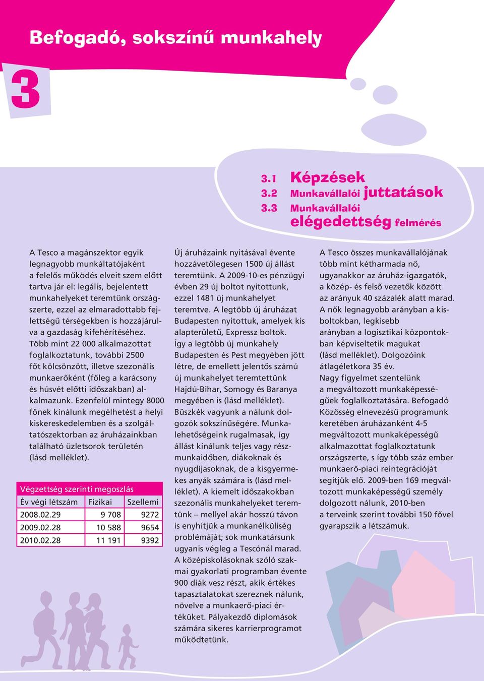 országszerte, ezzel az elmaradottabb fejlettségû térségekben is hozzájárulva a gazdaság kifehérítéséhez.