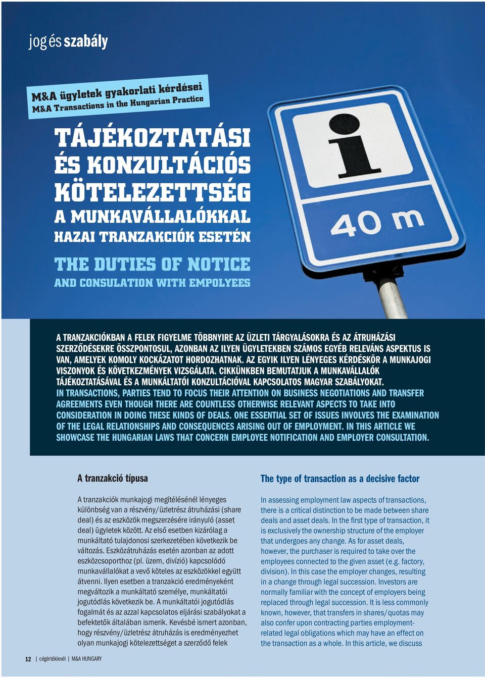 ASPEKTUS IS VAN, AMELYEK KOMOLY KOCKÁZATOT HORDOZHATNAK. AZ EGYIK ILYEN LÉNYEGES KÉRDÉSKÖR A MUNKAJOGI VISZONYOK ÉS KÖVETKEZMÉNYEK VIZSGÁLATA.