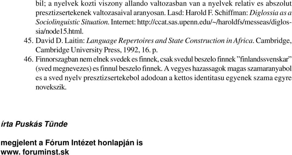 Laitin: Language Repertoires and State Construction in Africa. Cambridge, Cambridge University Press, 1992, 16. p. 46.