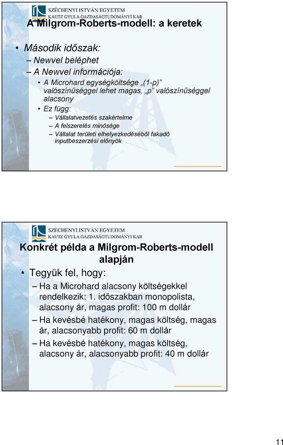 példa a Milgrom-Roberts-modell alapján Tegyük fel, hogy: Ha a Microhard alacsony költségekkel rendelkezik: 1.