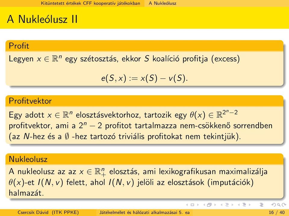 Profitvektor Egy adott x R n elosztásvektorhoz, tartozik egy θ(x) R 2n 2 profitvektor, ami a 2 n 2 profitot tartalmazza nem-csökkenő sorrendben (az N-hez