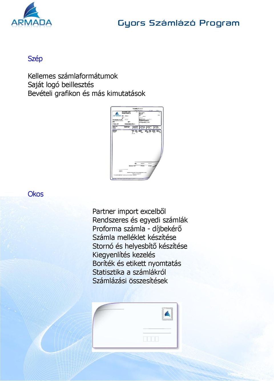 Proforma számla - díjbekérő Számla melléklet készítése Stornó és helyesbítő készítése