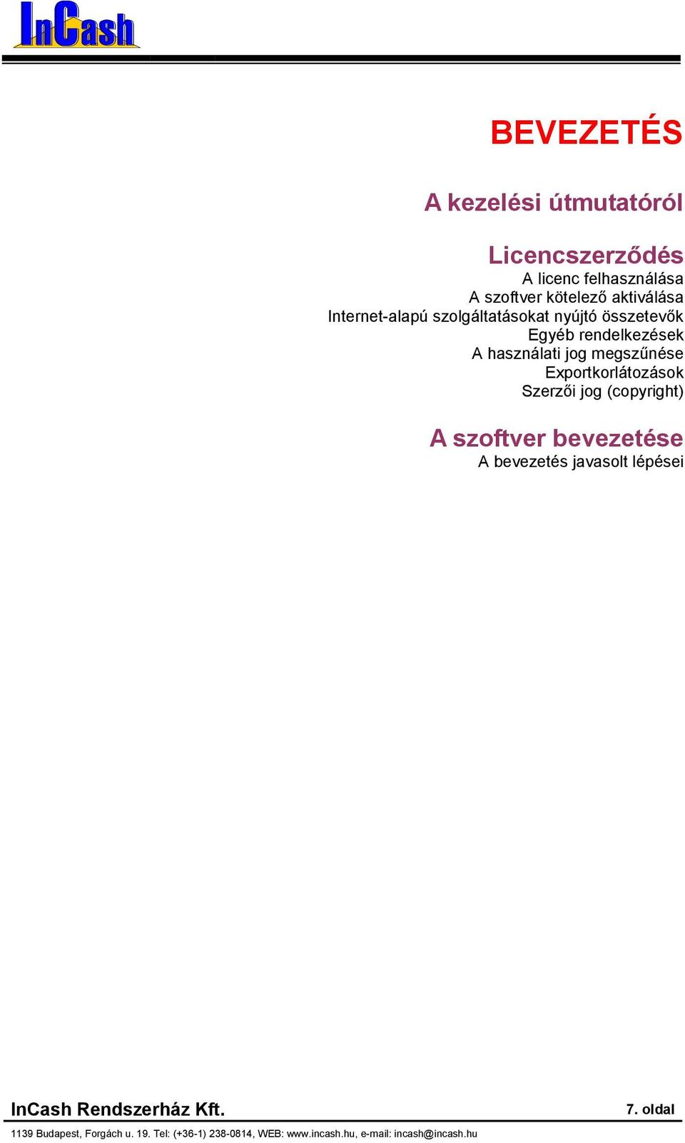 Exprtkrlátzásk Szerzői jg (cpyright) A szftver bevezetése A bevezetés javaslt lépései InCash