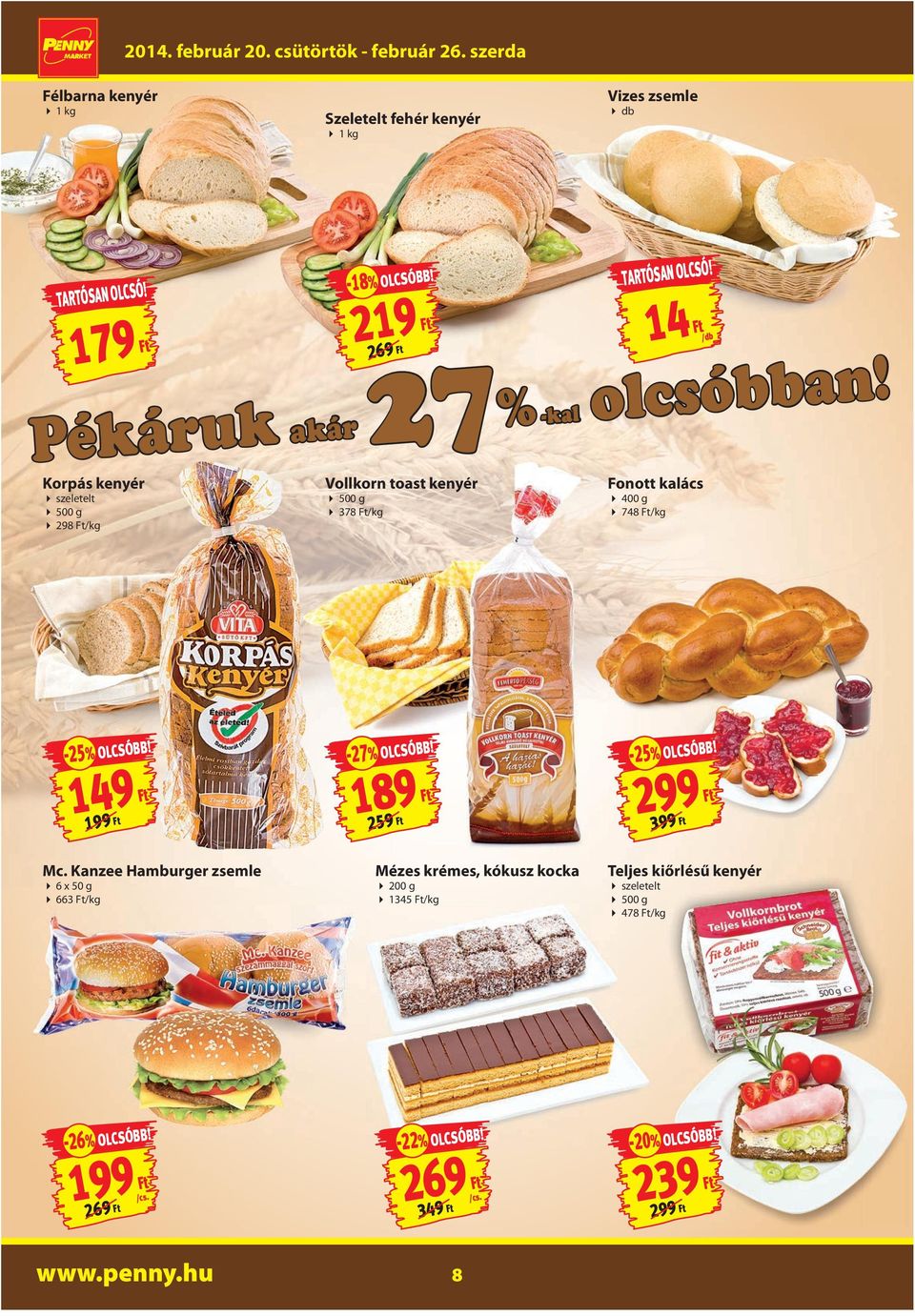 219 Ft Pékáruk akár 27% -kal Vollkorn toast kenyér 500 g 378 Ft/kg TARTÓSAN OLCSÓ!