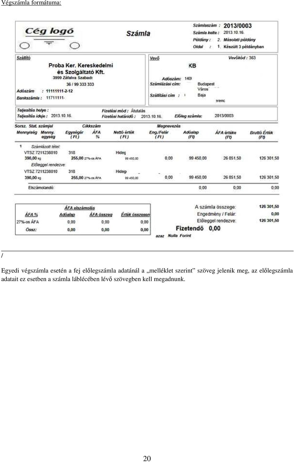 szöveg jelenik meg, az előlegszámla adatait ez