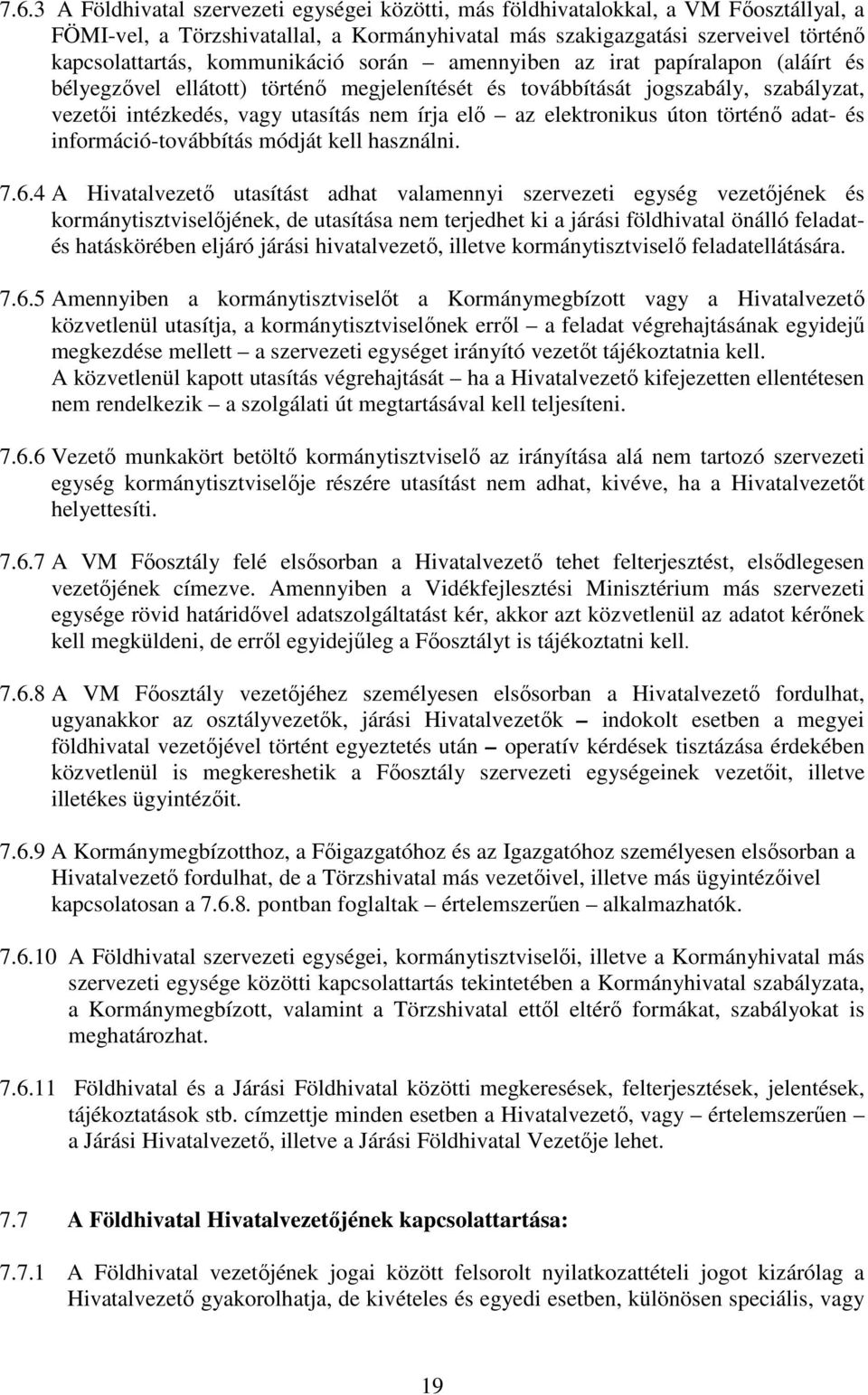 elektronikus úton történő adat- és információ-továbbítás módját kell használni. 7.6.