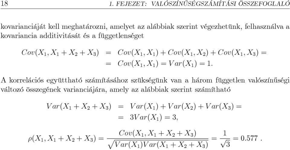 korrelációs együttható számításához szükségünk van a három független valószín½uségi változó összegének varianciájára, amely az alábbiak szerint számítható V