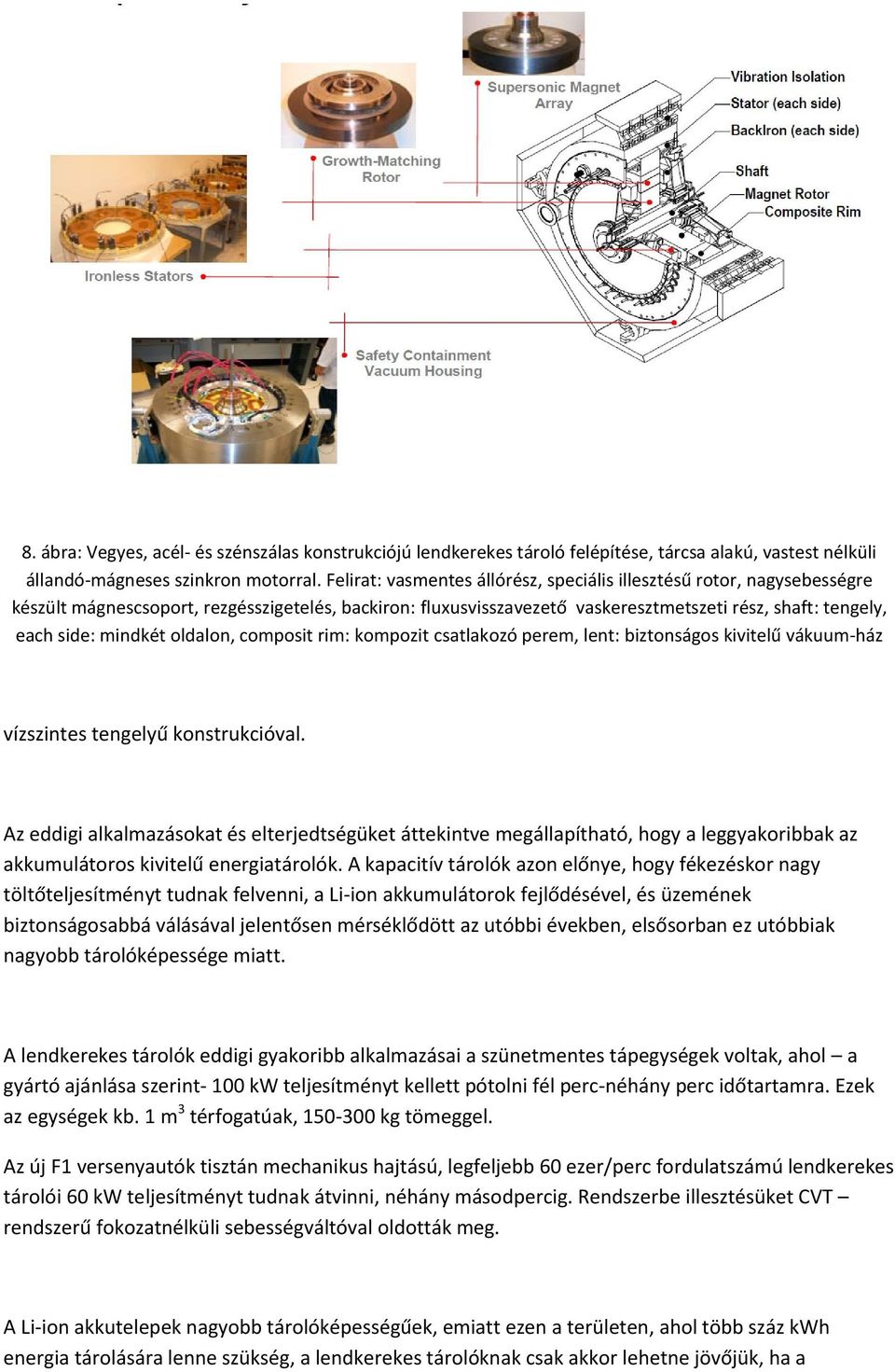 mindkét oldalon, composit rim: kompozit csatlakozó perem, lent: biztonságos kivitelű vákuum-ház vízszintes tengelyű konstrukcióval.