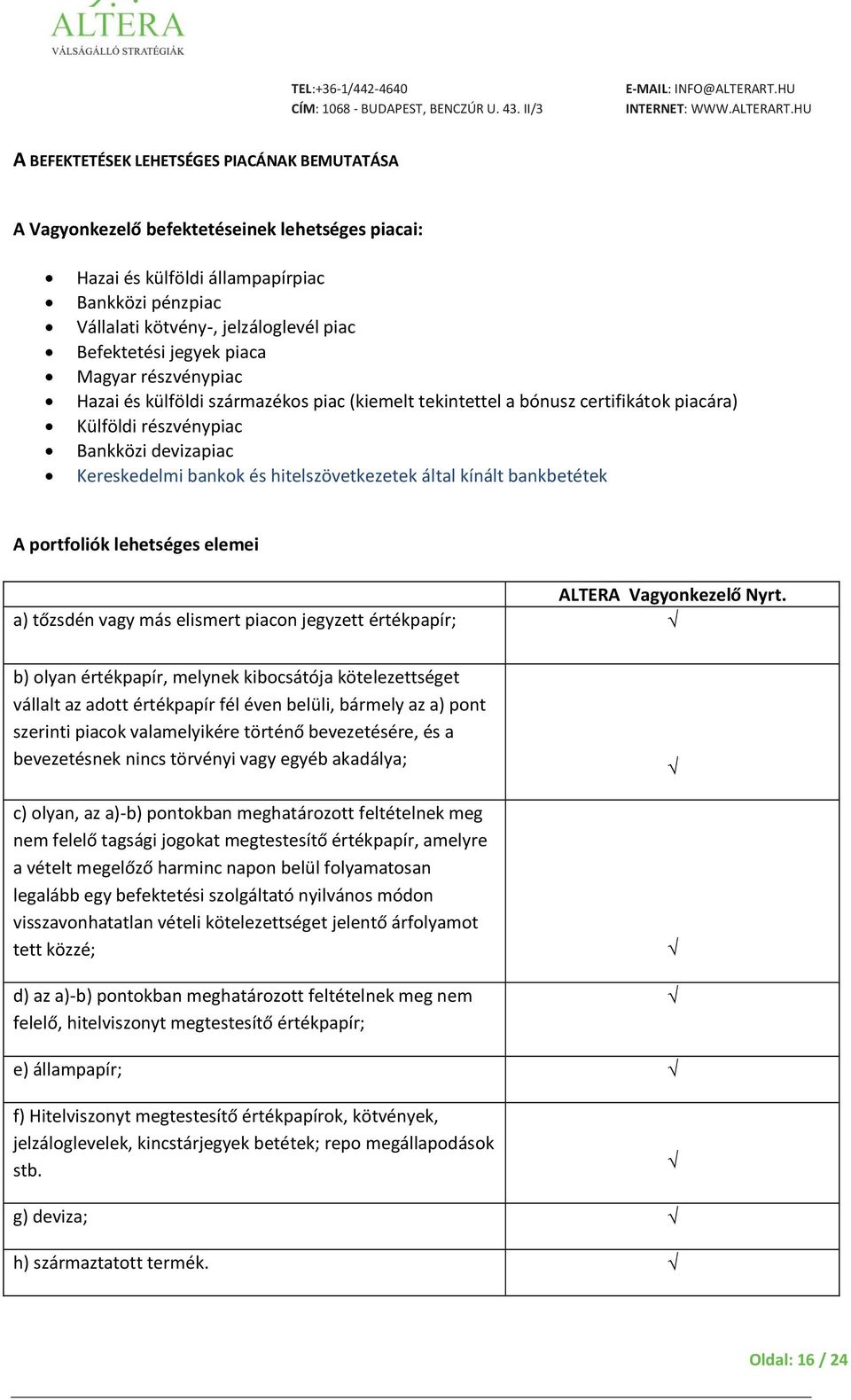 hitelszövetkezetek által kínált bankbetétek A portfoliók lehetséges elemei ALTERA Vagyonkezelő Nyrt.