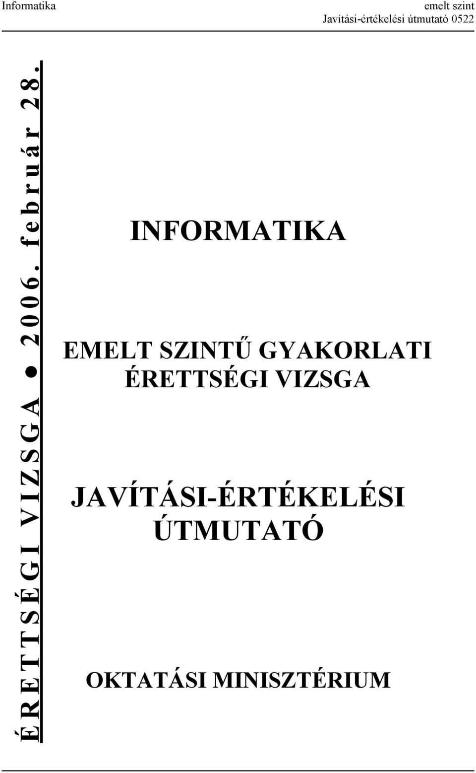 INFORMATIKA EMELT SZINTŰ GYAKORLATI