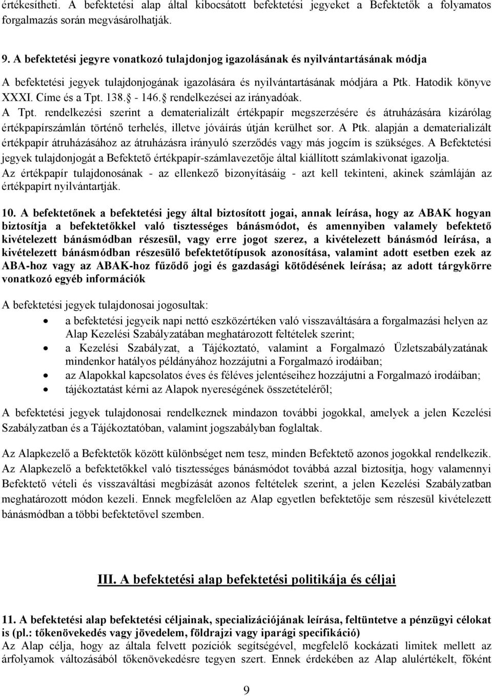 Címe és a Tpt. 138. - 146. rendelkezései az irányadóak. A Tpt.