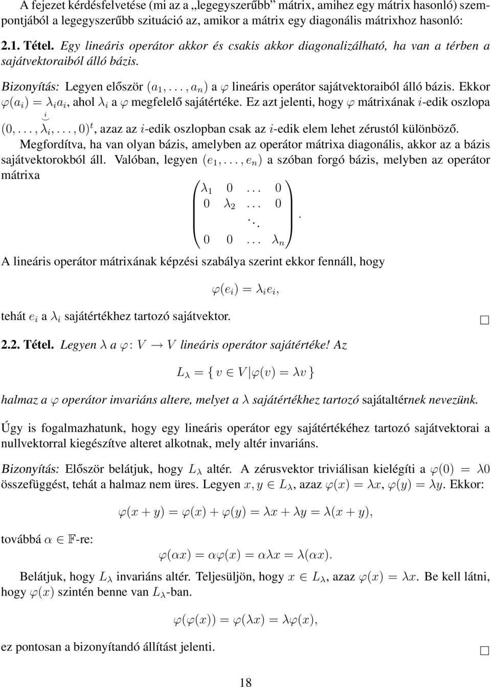 Ekkor ϕ(a i ) = λ i a i, ahol λ i a ϕ megfelelő sajátértéke. Ez azt jelenti, hogy ϕ mátrixának i-edik oszlopa i (0,..., λ i,.
