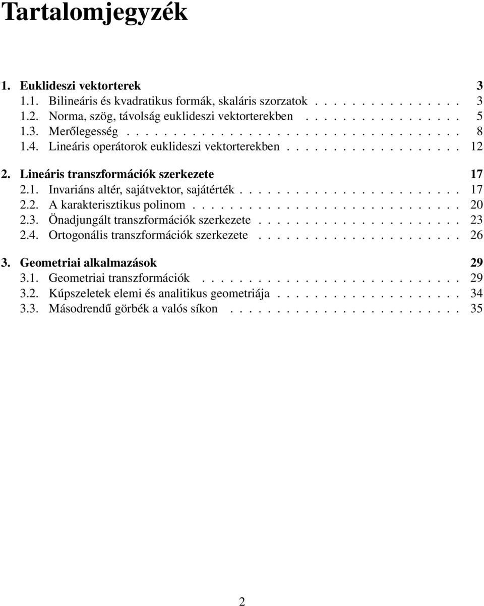 ....................... 17 2.2. A karakterisztikus polinom............................. 20 2.3. Önadjungált transzformációk szerkezete...................... 23 2.4.