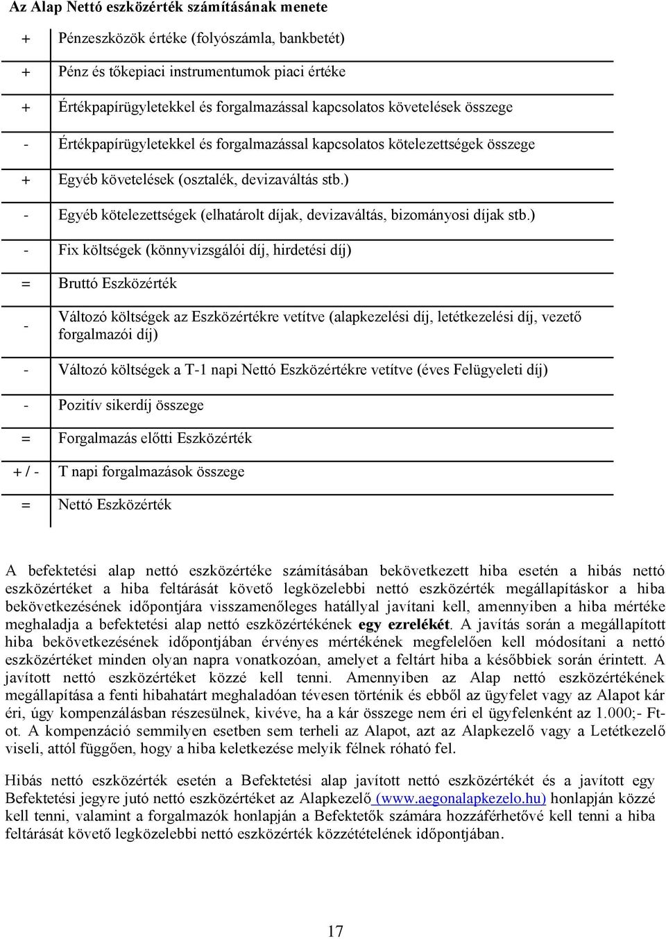 ) - Egyéb kötelezettségek (elhatárolt díjak, devizaváltás, bizományosi díjak stb.