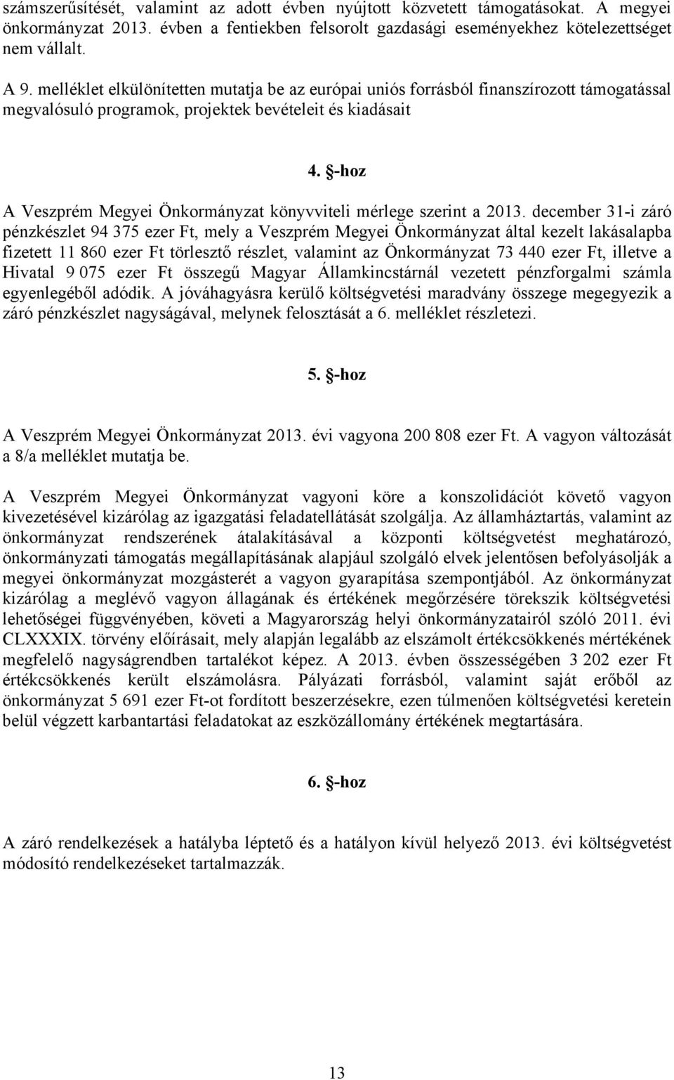 -hoz A Veszprém Megyei Önkormányzat könyvviteli mérlege szerint a 2013.