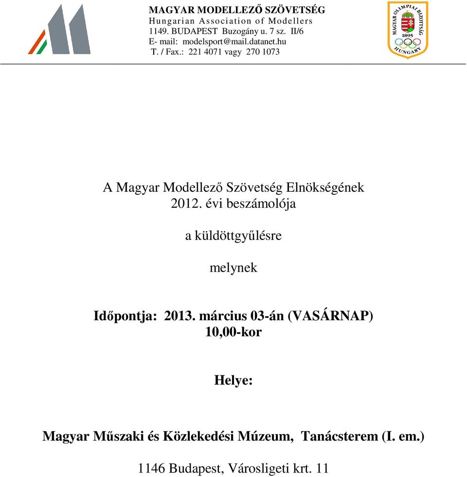 : 221 4071 vagy 270 1073 A Magyar Modellező Szövetség Elnökségének 2012.