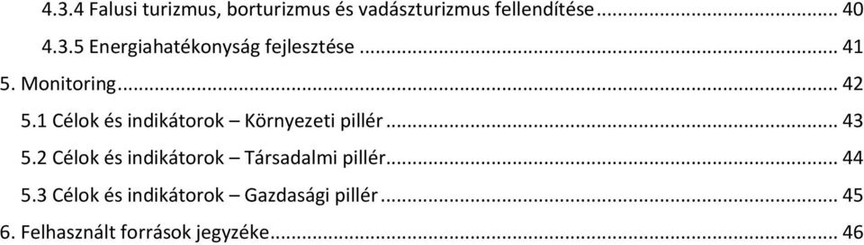 2 Célok és indikátorok Társadalmi pillér... 44 5.