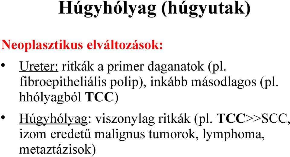 fibroepitheliális polip), inkább másodlagos (pl.