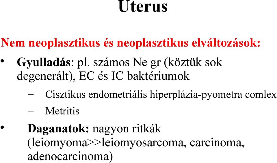 Cisztikus endometriális hiperplázia-pyometra comlex Metritis