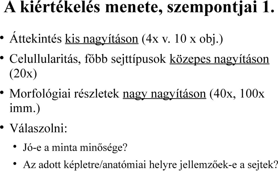 ) Celullularitás, főbb sejttípusok közepes nagyításon (20x) Morfológiai